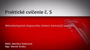 PC č. 5 - Mikrobiologická diagnostika infekcií dýchacích orgánov