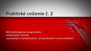 PC č. 2 - Mikrobiologická diagnostika stafylokokov, streptokokov a enterokokov